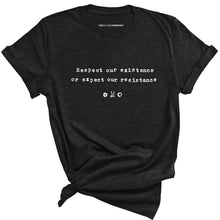 Load image into Gallery viewer, Respect Our Existence or Expect Our Resistance Feminist T-shirt