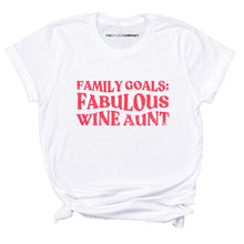 Load image into Gallery viewer, Family Goals: Fabulous Wine Aunt Feminist T-Shirt