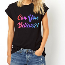 Load image into Gallery viewer, Queer Eye Can You Believe - Feminist Shirt-Feminist Apparel, Feminist Clothing, Feminist T Shirt-The Spark Company-The Spark Company
