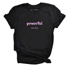 Load image into Gallery viewer, Powerful Most Days Feminist T-Shirt
