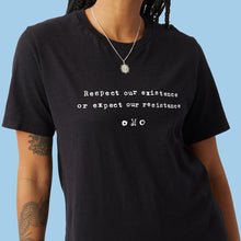 Load image into Gallery viewer, Respect Our Existence or Expect Our Resistance Feminist T-shirt