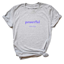 Load image into Gallery viewer, Powerful Most Days Feminist T-Shirt