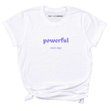 Load image into Gallery viewer, Powerful Most Days Feminist T-Shirt
