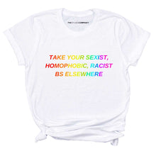 Load image into Gallery viewer, Take Your BS Elsewhere Rainbow LGBTQ+ Pride Feminist T-Shirt