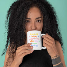Load image into Gallery viewer, I&#39;m Not Doing Anything Else For Men Today Feminist Coffee Mug