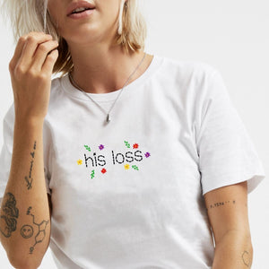 His Loss Embroidered Feminist T-Shirt