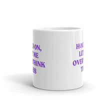 Load image into Gallery viewer, Hold On, Let Me Overthink This Feminist Coffee Mug