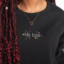 Load image into Gallery viewer, His Loss Embroidered  Feminist Sweatshirt