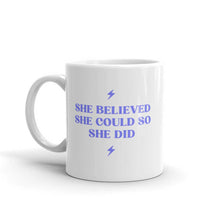 Load image into Gallery viewer, She Believed She Could So She Did Feminist Coffee Mug