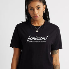 Load image into Gallery viewer, Feminism Back By Popular Demand Feminist T-Shirt