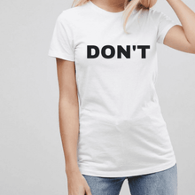 Load image into Gallery viewer, Schitt&#39;s Creek Don&#39;t - Feminist T Shirt-Feminist Apparel, Feminist Clothing, Feminist T Shirt-The Spark Company-The Spark Company