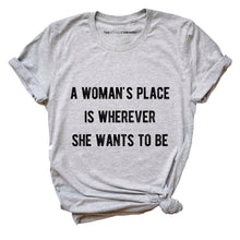 Load image into Gallery viewer, A Woman&#39;s Place Feminist T-Shirt