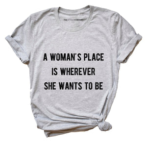 A Woman's Place Feminist T-Shirt