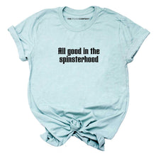 Load image into Gallery viewer, All Good In The Spinsterhood Feminist T-Shirt