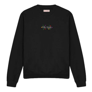His Loss Embroidered  Feminist Sweatshirt