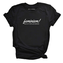 Load image into Gallery viewer, Feminism Back By Popular Demand Feminist T-Shirt