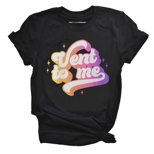 Vent To Me T-Shirt