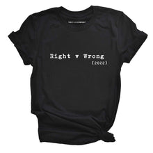 Load image into Gallery viewer, Right v Wrong Feminist T-Shirt