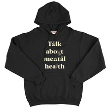 Load image into Gallery viewer, Talk About Mental Health Hoodie
