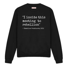 Load image into Gallery viewer, I Incite This Meeting To Rebellion Sweatshirt