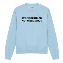 Load image into Gallery viewer, Its Sisterhood Not Cisterhood LGBTQ+ Sweatshirt