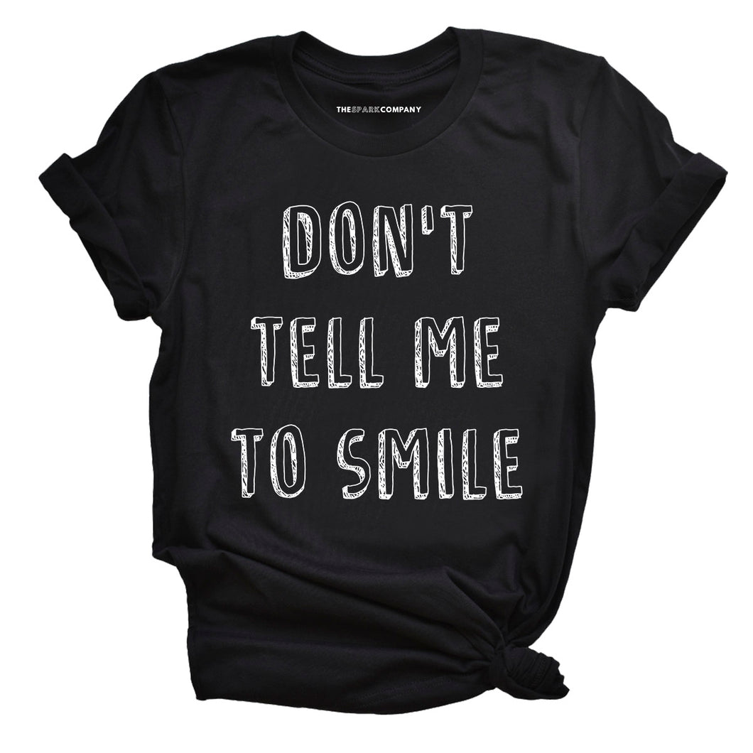 Don't Tell Me To Smile Feminist T-Shirt