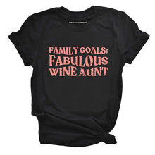 Load image into Gallery viewer, Family Goals: Fabulous Wine Aunt Feminist T-Shirt