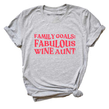 Load image into Gallery viewer, Family Goals: Fabulous Wine Aunt Feminist T-Shirt