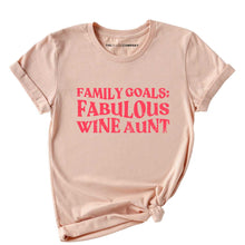 Load image into Gallery viewer, Family Goals: Fabulous Wine Aunt Feminist T-Shirt