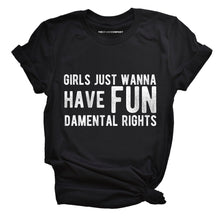 Load image into Gallery viewer, Girls Just Wanna Have Fundamental Rights Feminist T-Shirt