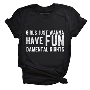 Girls Just Wanna Have Fundamental Rights Feminist T-Shirt