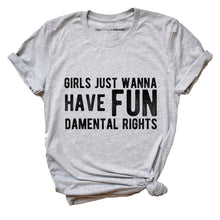 Load image into Gallery viewer, Girls Just Wanna Have Fundamental Rights Feminist T-Shirt
