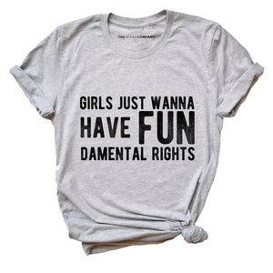 Girls Just Wanna Have Fundamental Rights Feminist T-Shirt
