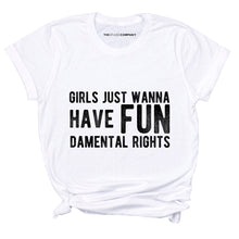 Load image into Gallery viewer, Girls Just Wanna Have Fundamental Rights Feminist T-Shirt