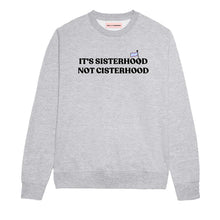 Load image into Gallery viewer, Its Sisterhood Not Cisterhood LGBTQ+ Sweatshirt