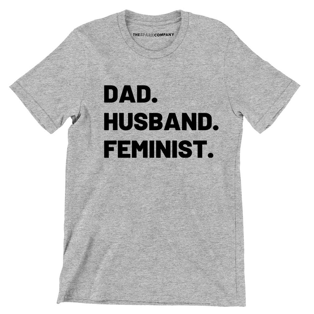 Dad. Husband. Feminist. Men's Feminist T-Shirt