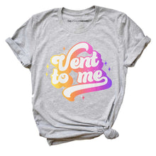 Load image into Gallery viewer, Vent To Me T-Shirt