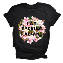 Load image into Gallery viewer, I Am F*cking Radiant Feminist T-Shirt