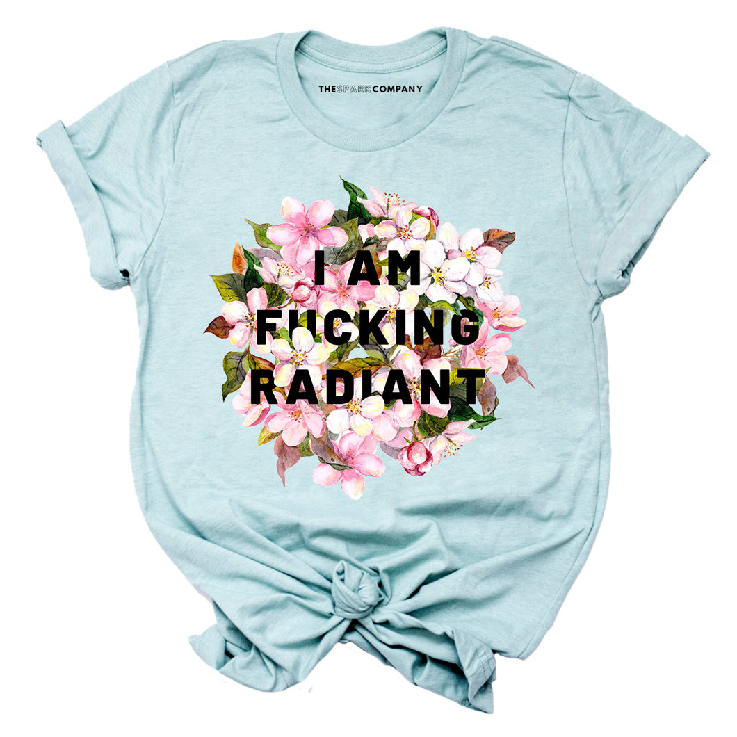 I Am F*cking Radiant Feminist T-Shirt