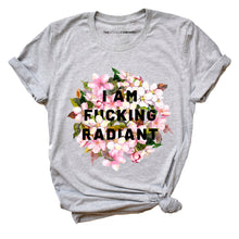 Load image into Gallery viewer, I Am F*cking Radiant Feminist T-Shirt