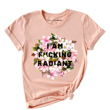 Load image into Gallery viewer, I Am F*cking Radiant Feminist T-Shirt