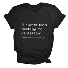 Load image into Gallery viewer, I Incite This Meeting To Rebellion Feminist T-Shirt