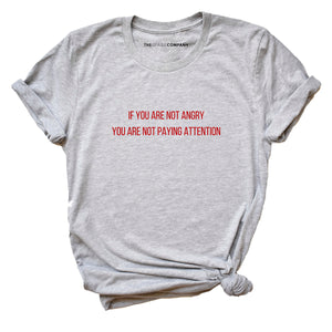 If You Are Not Angry You Are Not Paying Attention Feminist T-Shirt
