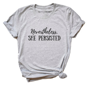 Nevertheless She Persisted Feminist T-Shirt