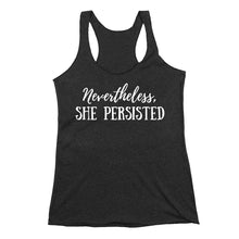 Load image into Gallery viewer, Nevertheless She Persisted Feminist Tank