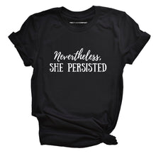 Load image into Gallery viewer, Nevertheless She Persisted Feminist T-Shirt