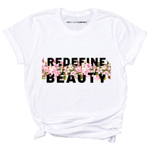 Load image into Gallery viewer, Body Positive Redefine Beauty Feminist T-Shirt