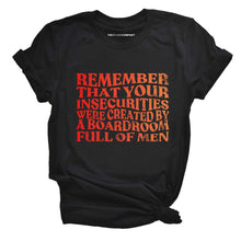 Load image into Gallery viewer, Remember That Your Insecurities Were Created By A Boardroom Full Of Men Feminist T-Shirt