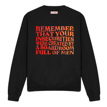 Load image into Gallery viewer, Remember That Your Insecurities Were Created By A Boardroom Full Of Men Feminist Sweatshirt