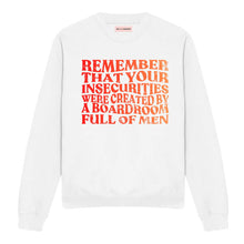 Load image into Gallery viewer, Remember That Your Insecurities Were Created By A Boardroom Full Of Men Feminist Sweatshirt